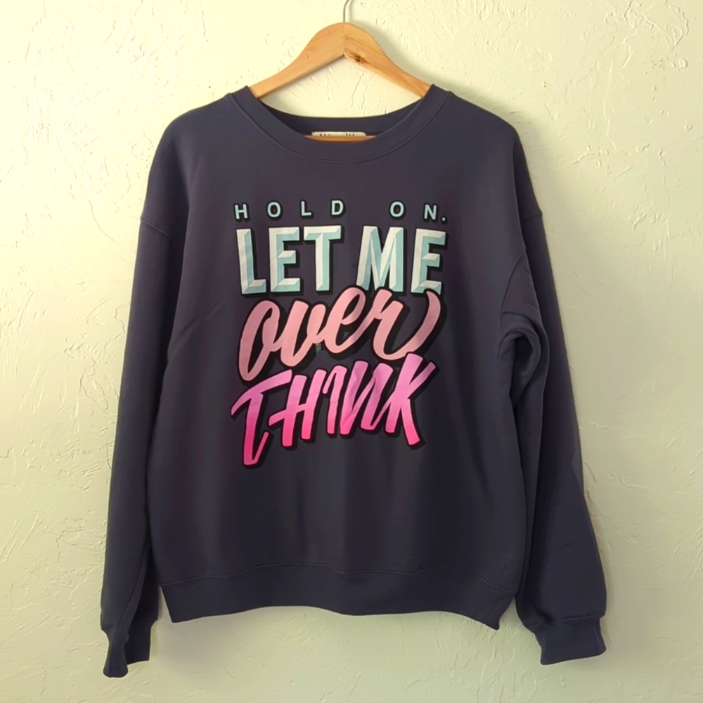 Sweatshirt Large 'Hold On Let Me Overthink' Saying